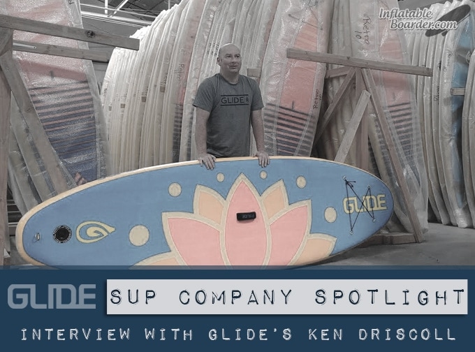 Glide Paddleboards' Ken Driscoll